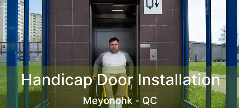  Handicap Door Installation Meyonohk - QC