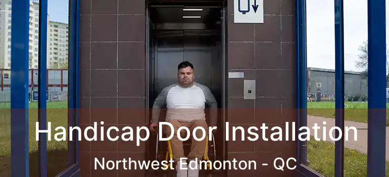  Handicap Door Installation Northwest Edmonton - QC