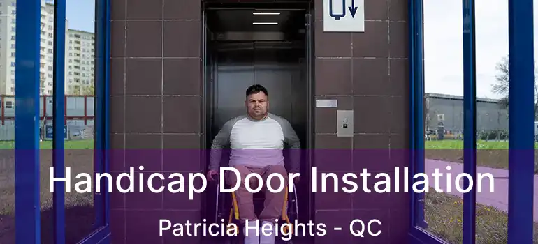  Handicap Door Installation Patricia Heights - QC