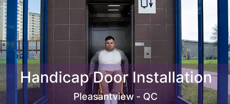  Handicap Door Installation Pleasantview - QC