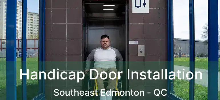  Handicap Door Installation Southeast Edmonton - QC