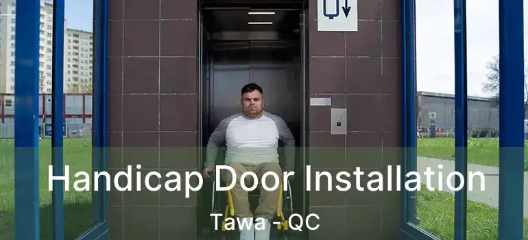  Handicap Door Installation Tawa - QC