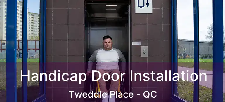  Handicap Door Installation Tweddle Place - QC