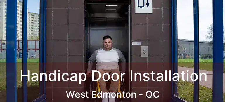  Handicap Door Installation West Edmonton - QC