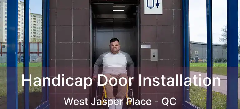  Handicap Door Installation West Jasper Place - QC