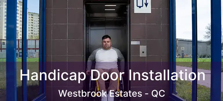  Handicap Door Installation Westbrook Estates - QC