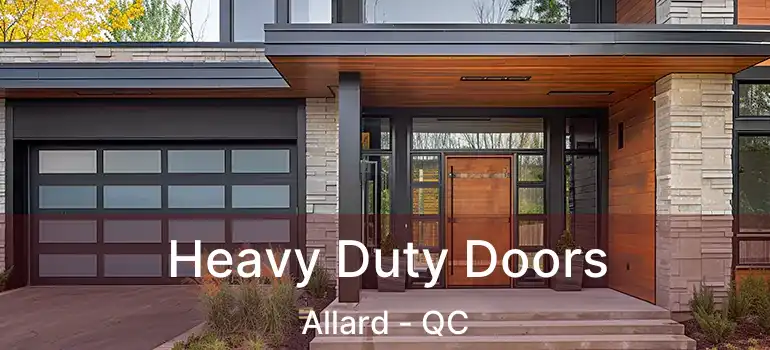  Heavy Duty Doors Allard - QC