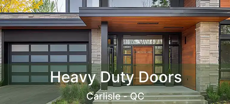  Heavy Duty Doors Carlisle - QC