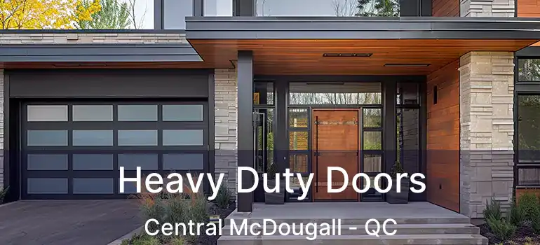  Heavy Duty Doors Central McDougall - QC