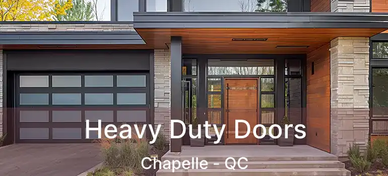  Heavy Duty Doors Chapelle - QC