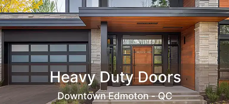  Heavy Duty Doors Downtown Edmoton - QC