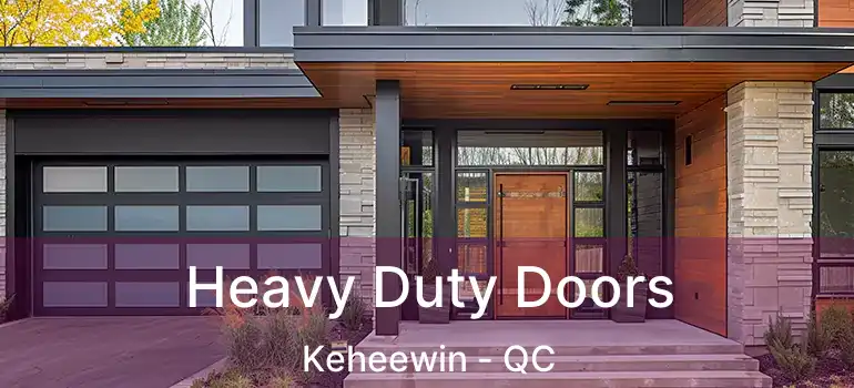  Heavy Duty Doors Keheewin - QC