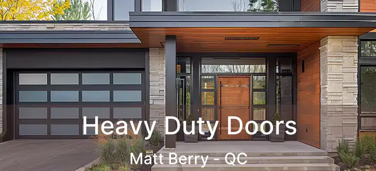  Heavy Duty Doors Matt Berry - QC
