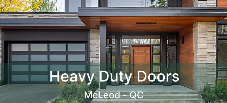  Heavy Duty Doors McLeod - QC