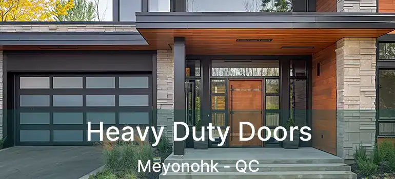  Heavy Duty Doors Meyonohk - QC