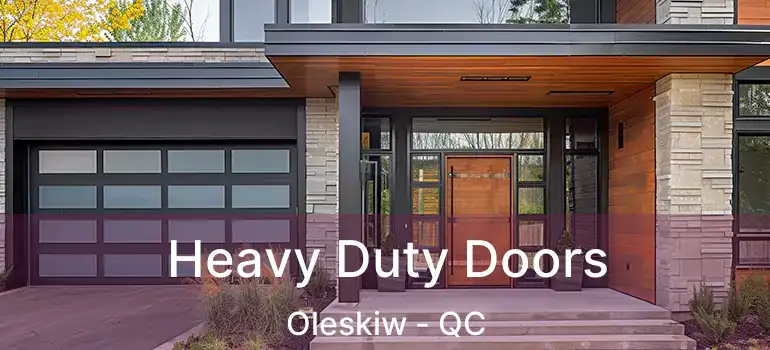  Heavy Duty Doors Oleskiw - QC
