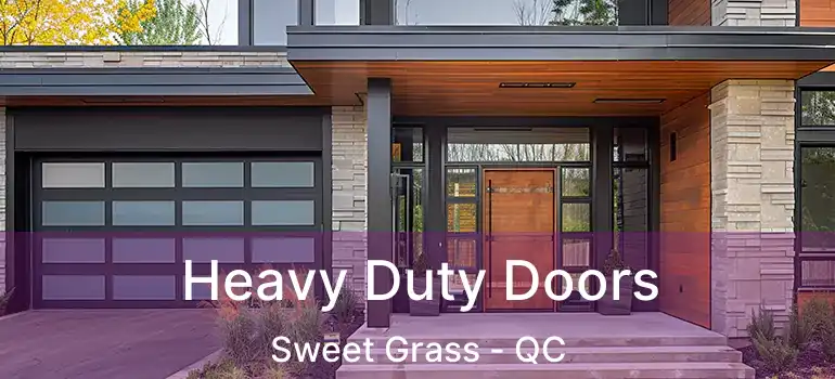  Heavy Duty Doors Sweet Grass - QC
