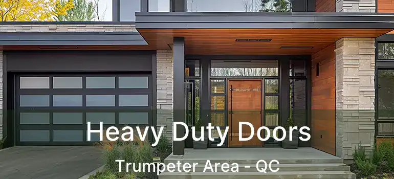  Heavy Duty Doors Trumpeter Area - QC