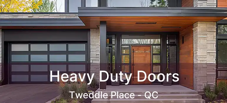  Heavy Duty Doors Tweddle Place - QC