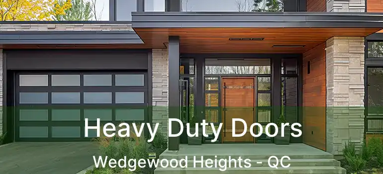  Heavy Duty Doors Wedgewood Heights - QC