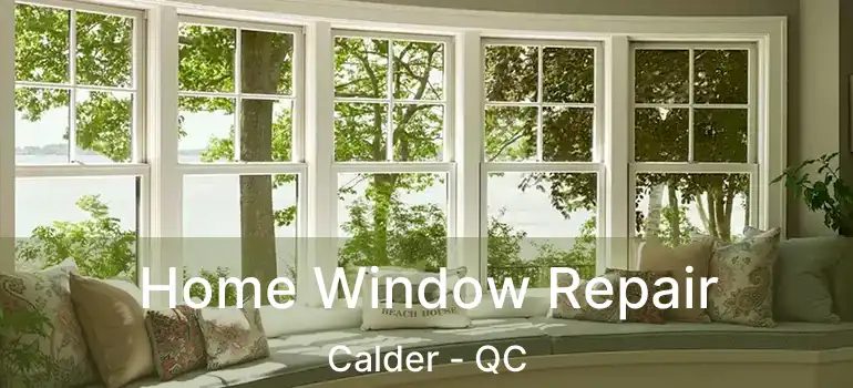  Home Window Repair Calder - QC