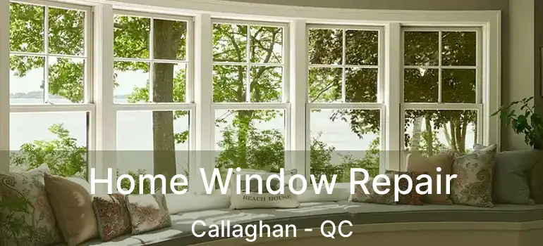  Home Window Repair Callaghan - QC