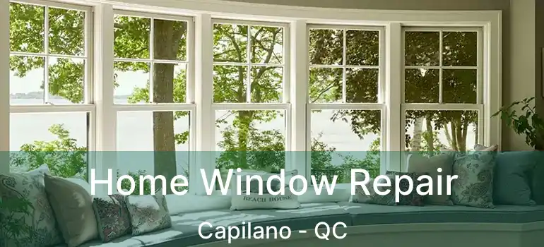  Home Window Repair Capilano - QC
