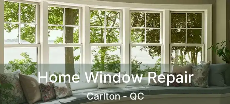  Home Window Repair Carlton - QC