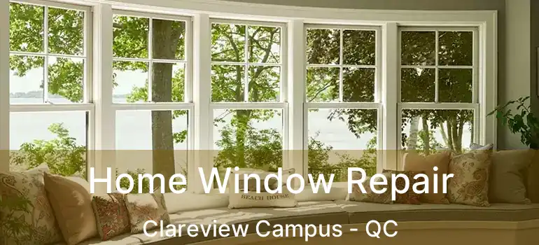  Home Window Repair Clareview Campus - QC