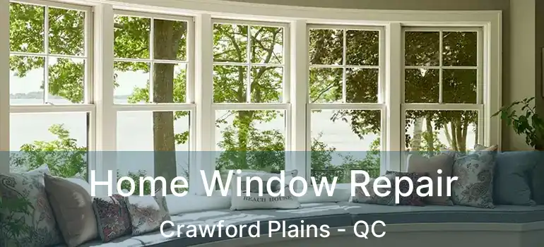  Home Window Repair Crawford Plains - QC