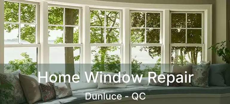  Home Window Repair Dunluce - QC