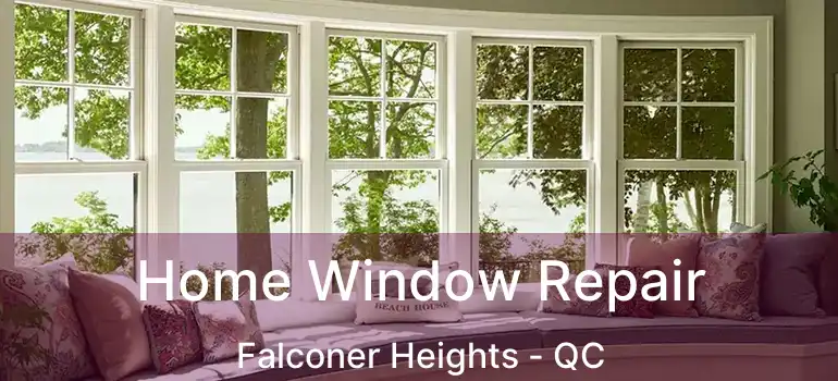  Home Window Repair Falconer Heights - QC