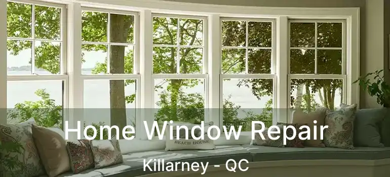  Home Window Repair Killarney - QC