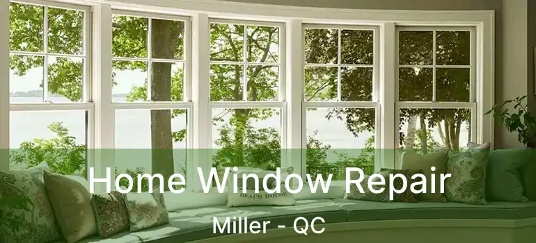  Home Window Repair Miller - QC