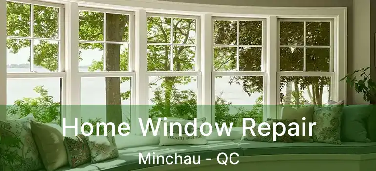  Home Window Repair Minchau - QC