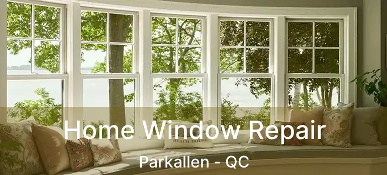 Home Window Repair Parkallen - QC