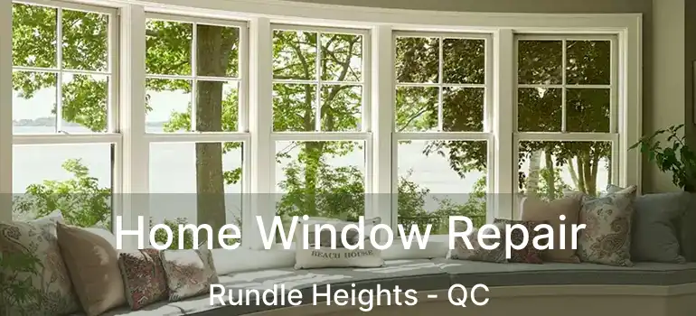  Home Window Repair Rundle Heights - QC