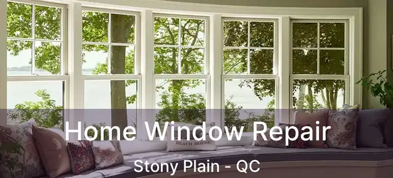  Home Window Repair Stony Plain - QC
