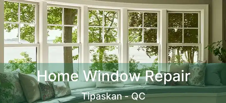  Home Window Repair Tipaskan - QC