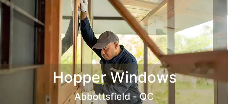  Hopper Windows Abbottsfield - QC