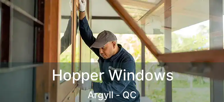  Hopper Windows Argyll - QC