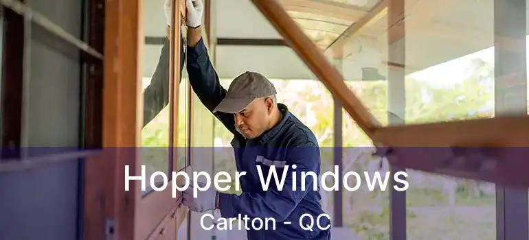  Hopper Windows Carlton - QC