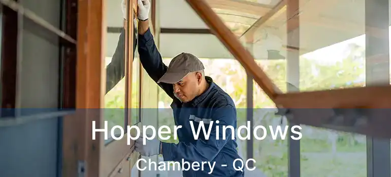  Hopper Windows Chambery - QC