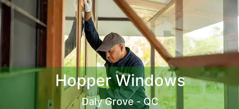  Hopper Windows Daly Grove - QC