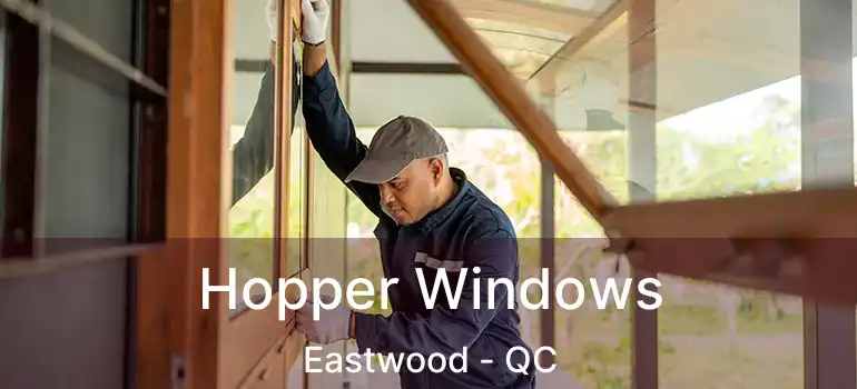  Hopper Windows Eastwood - QC
