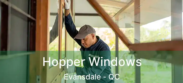  Hopper Windows Evansdale - QC