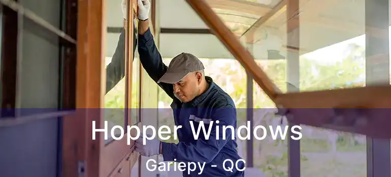  Hopper Windows Gariepy - QC