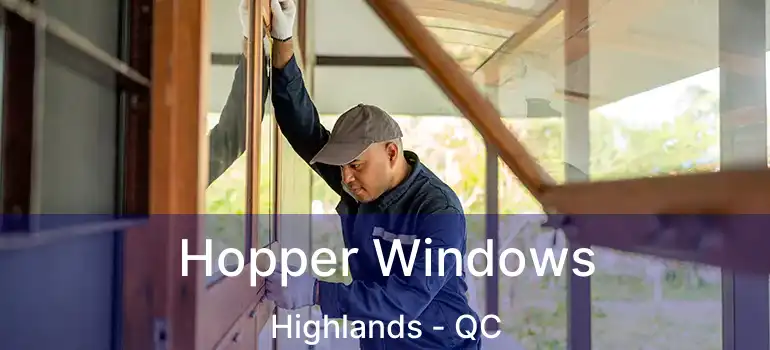  Hopper Windows Highlands - QC