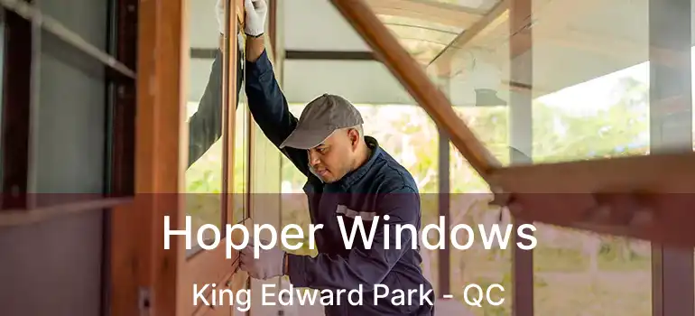  Hopper Windows King Edward Park - QC