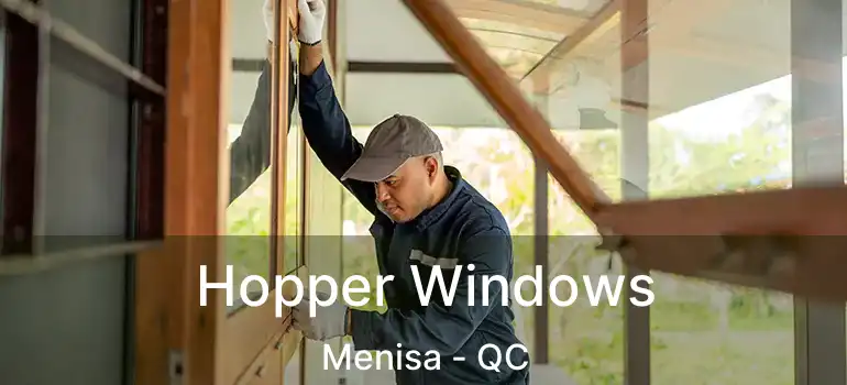  Hopper Windows Menisa - QC
